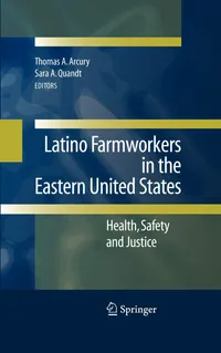 Buy Latino Farmworkers in the Eastern United States: Health, Safety and Justice by Thomas A. Arcury, Sara A. Quandt | Springer Hardcover | Labor & Industrial Relations — BookShops.in