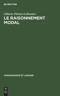 Buy Le raisonnement modal: Etude Génét. (Connaissance Et Langage) by Gilberte Piéraut-Lebonniec - Walter de Gruyter & Co - German Language Paperback - Reprint 2019 Edition — BookShops.in