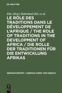 Buy Le Rôle Des Traditions Dans Le Développement De L'Afrique / The Role of Traditions in the Development of Africa / Die Rolle Der Traditionen Für Die Entwicklung Afrikas by Haberland, Symposium Leo Frobenius – K G Saur Verlag, French, Paperback, Reprint Edition — BookShops.in