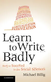 Buy Learn to Write Badly: How to Succeed in the Social Sciences by Michael Billig – Cambridge University Press Hardcover, 2013 Edition – Higher Education Textbook for Academic Writing & Social Science Research — BookShops.in