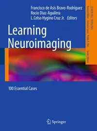 Buy Learning Neuroimaging: 100 Essential Cases by Francisco de Asís Bravo-Rodríguez | Springer Nature | English | Paperback | 1st Edition (2012) — BookShops.in
