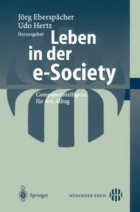 Buy Leben in der e-Society: Computerintelligenz für den Alltag by Jörg Eberspächer | Udo Hertz | Springer-Verlag | German Hardcover | 2002 Edition | Computers & Internet | Software Architecture — BookShops.in