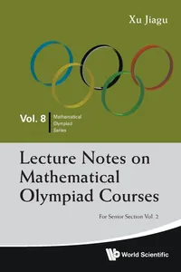 Buy Lecture Notes on Mathematical Olympiad Courses for Senior Section Volume 2 by Xu Jiagu | World Scientific | English | Paperback — BookShops.in