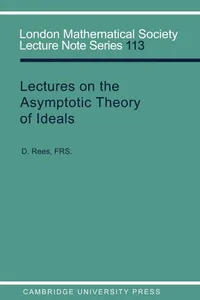 Buy Lectures on the Asymptotic Theory of Ideals by D. Rees | Cambridge University Press | Hardcover | 9780521311274 | Mathematics Textbook — BookShops.in
