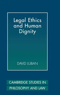 Buy Legal Ethics and Human Dignity by David Luban | Cambridge University Press | Hardcover | Philosophy & Law Ethics Book — BookShops.in