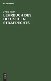 Buy Lehrbuch des deutschen Strafrechts by Franz Liszt | De Gruyter | German Law Textbook | 20th Edition | Paperback | 741 Pages — BookShops.in