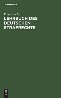 Buy Lehrbuch des Deutschen Strafrechts by Franz Von Liszt | De Gruyter | German Law Textbook | 7th Edition Paperback — BookShops.in