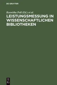 Buy Leistungsmessung in Wissenschaftlichen Bibliotheken: Internationale Richtlinien by Roswitha Poll, Peter te Boekhorst, IFLA - German Paperback Reprint from K G Saur Verlag — BookShops.in