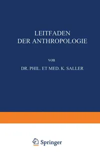 Buy Leitfaden der Anthropologie by Karl Saller: German-Language Hardcover (1930 Edition) | Springer-Verlag | Humanities & Linguistics Textbook — BookShops.in