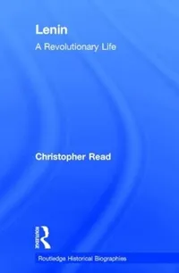 Buy Lenin: A Revolutionary Life (Routledge Historical Biographies) by Christopher Read | Routledge | English Hardcover | 1st Edition | Political Science Biography — BookShops.in