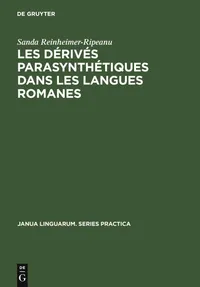 Buy Les dérivés parasynthétiques dans les langues romanes: Roumain, Italien, Français, Espagnol (Janua Linguarum. Series Practica) by Sanda Reinheimer-Ripeanu - Walter de Gruyter - French Paperback - Reprint 2011 — BookShops.in