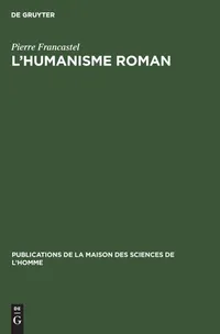 Buy L'humanisme roman: Critique Des Théories Sur L'Art Du Xie Siècle En France by Pierre Francastel | Walter de Gruyter & Co | French Paperback | 9783111189956 — BookShops.in