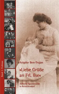 Buy Liebe Grüße an Frl. Ilse: Jüdische Spurensuche in Reinickendorf by Ben-Trojan Avigdor | German Hardcover Biography | Boesche Publisher — BookShops.in
