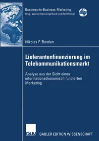 Buy Lieferantenfinanzierung im Telekommunikationsmarkt: Analyse aus der Sicht eines informationsökonomisch fundierten Marketing (Business-to-Business-Marketing) by Nikolas P. Bastian | Deutscher Universitats-Verlag | Hardcover | German | 2002 Edition — BookShops.in