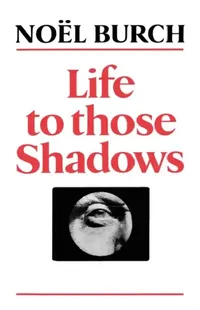 Buy Life to Those Shadows (English, Noël Burch) — BookShops.in