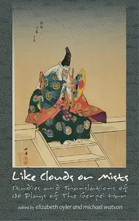 Buy Like Clouds or Mists: Studies and Translations of No Plays of the Genpei War (Cornell East Asia Series, 159) by Elizabeth A. Oyler and Michael Watson | Cornell Univ East Asia Program | Hardcover | English | First Edition — BookShops.in
