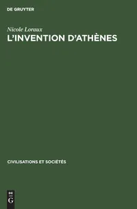 Buy L'Invention d'Athènes: Histoire de l'Oraison Funèbre Dans La Cité Classique by Nicole Loraux | Walter de Gruyter | French Hardcover | Ancient History — BookShops.in
