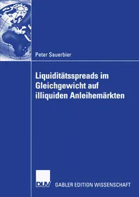 Buy Liquiditätsspreads im Gleichgewicht auf illiquiden Anleihemärkten by Peter Sauerbier, Prof Dr Wolfgang Bühler - Hardcover, German, Deutscher Universitatsverlag — BookShops.in