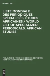 Buy Liste Mondiale Des Périodiques Spécialisés. Études Africaines / World List of Specialized Periodicals. African Studies by Cardan Centre d'Analyse Et de Recherche | Walter de Gruyter | Hardcover | French | Reprint 2018 | History of Religion — BookShops.in