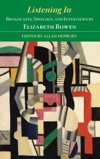 Buy Listening In: Broadcasts, Speeches, and Interviews by Elizabeth Bowen | Allan Hepburn | Edinburgh Univ Pr | Hardcover | English Literature — BookShops.in
