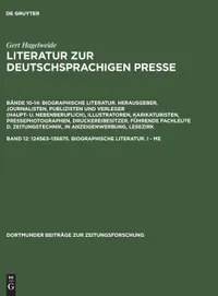 Buy Literatur zur deutschsprachigen Presse, Band 12, 124563-136875: Biographische Literatur. I - Me by Gert Hagelweide | K G Saur Verlag | German Paperback | Reprint 2017 — BookShops.in