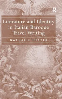 Buy Literature and Identity in Baroque Italian Travel Writing by Nathalie Hester | Ashgate Pub Co | Hardcover | 1st Edition | Italian Literature & Linguistics | Academic Textbook — BookShops.in