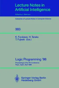 Buy Logic Programming '88: 7th Conference Proceedings Tokyo | Koichi Furukawa, Hozumi Tanaka, Tetsunosuke Fujisaki | Springer | Hardcover | 1989 Edition | Computers & Internet | Software Design & Engineering — BookShops.in