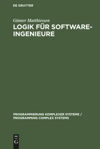 Buy Logik für Software-Ingenieure by Günter Matthiessen | De Gruyter Hardcover | German-Language Software Engineering Logic Textbook — BookShops.in