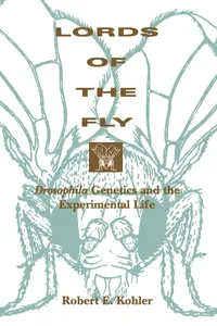 Buy Lords of the Fly: Drosophila Genetics and the Experimental Life by Robert E. Kohler | Univ of Chicago Pr | Hardcover | English | Science & Mathematics | Biology & Life Sciences | Zoology — BookShops.in
