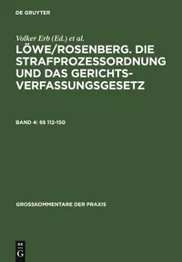 Buy Löwe/Rosenberg Die Strafprozeßordnung und das Gerichtsverfassungsgesetz Band 4 §§ 112-150 (Großkommentare Der Praxis) by Hans Hilger, Sabine Gless, Klaus Luderssen | de Gruyter | German | Paperback | 26th Edition — BookShops.in
