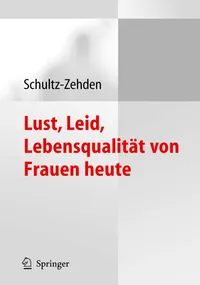 Buy Lust, Leid, Lebensqualität von Frauen heute: Ergebnisse der deutschen Kohortenstudie zur Frauengesundheit by Beate Schultz-Zehden | Springer | German Hardcover | 2005 Edition | Medical Textbook — BookShops.in