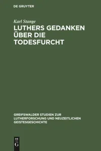 Buy Luthers Gedanken über Die Todesfurcht by Karl Stange | De Gruyter | German Language | Paperback | Reprint 2019 Edition — BookShops.in
