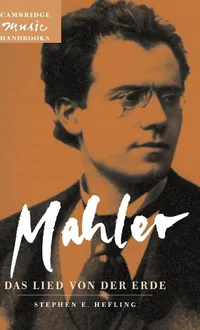 Buy Mahler: Das Lied von der Erde (The Song of the Earth) Cambridge Music Handbooks by Stephen E. Hefling | Hardcover | Cambridge University Press | Music Analysis & Criticism — BookShops.in