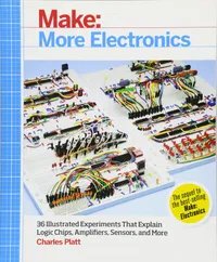 Buy Make: More Electronics by Charles Platt | Maker Media | Hardcover | Illustrated | Engineering Textbook for Electronics Enthusiasts — BookShops.in