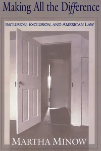 Buy Making All the Difference: Inclusion, Exclusion, and American Law by Martha Minow | Cornell University Press Hardcover | Civil Rights & Legal Theory — BookShops.in