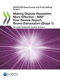 Buy Making Dispute Resolution More Effective: MAP Peer Review Report, Brunei Darussalam (Stage 1), Inclusive Framework on BEPS, Action 14 by OECD | Hardcover | English | Organization for Economic Co-operation and Development (OECD) | Business & Finance > Accounting > Governmental — BookShops.in