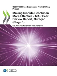 Buy Making Dispute Resolution More Effective: MAP Peer Review Report, Curaçao (Stage 1) – Inclusive Framework on BEPS, Action 14 by OECD | Hardcover | English | Organization for Economic Co-operation and Development (OECD) | Higher Education Textbooks > Business & Finance > Accounting > Governmental — BookShops.in