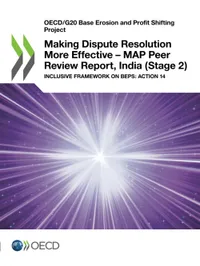 Buy Making Dispute Resolution More Effective: MAP Peer Review Report, India (Stage 2), Inclusive Framework on BEPS, Action 14 by OECD | Hardcover | English | Publisher: Organization for Economic Co-operation and Development (OECD) | Governmental Accounting Textbook — BookShops.in