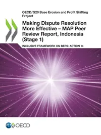 Buy Making Dispute Resolution More Effective: MAP Peer Review Report Indonesia Stage 1 (OECD/G20 BEPS Action 14) by OECD | Hardcover | 9789264322691 | Bookshops.in — BookShops.in