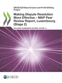 Buy Making Dispute Resolution More Effective - MAP Peer Review Report, Luxembourg (Stage 2) by OECD, Hardcover, English, 2020, Business & Finance Tax Law — BookShops.in