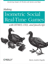 Buy Making Isometric Social Real-Time Games with HTML5, CSS3 and JavaScript by Mario Andres Pagella | O'Reilly Media | Paperback | English | 9781449304751 — BookShops.in