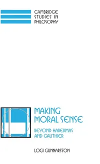 Buy Making Moral Sense: Beyond Habermas and Gauthier by Logi Gunnarsson | Cambridge Studies in Philosophy | Cambridge Univ Pr | English | Paperback — BookShops.in