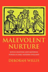 Buy Malevolent Nurture: Witch-Hunting and Maternal Power in Early Modern England by Deborah Willis | Cornell Univ Pr | Hardcover | English Literature — BookShops.in