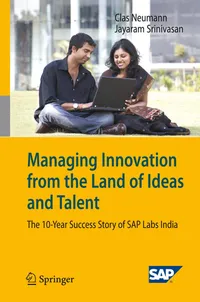 Buy Managing Innovation from the Land of Ideas and Talent: The 10-Year Story of SAP Labs India by Clas Neumann, Jayaram Srinivasan - Hardcover - Springer Nature - Bookshops.in — BookShops.in