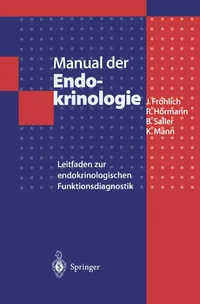 Buy Manual der Endokrinologie: Leitfaden zur endokrinologischen Funktionsdiagnostik | H. Fink, W. Reinhardt, Jürgen Fröhlich | Springer-Verlag | German Hardcover | Medical Reference Book — BookShops.in