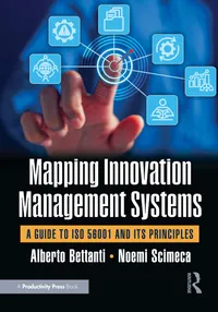Buy Mapping Innovation Management Systems: A Guide to ISO 56001 and Its Principles by Alberto Bettanti, Noemi Scimeca | Productivity Pr | Hardcover | 1st Edition | Business Management Textbook — BookShops.in