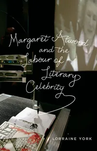Buy Margaret Atwood and the Labour of Literary Celebrity by Lorraine York | Univ of Toronto Pr | English | Paperback | Illustrated Edition — BookShops.in