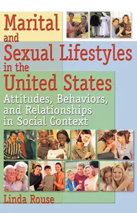 Buy Marital and Sexual Lifestyles in the United States by Linda P. Rouse | Routledge Hardcover | Sociology Textbook on Family, Sexuality, and Social Context — BookShops.in