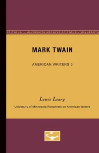 Buy Mark Twain - American Writers 5 by Lewis Leary | University of Minnesota Press Hardcover | Biography & Literary Criticism — BookShops.in