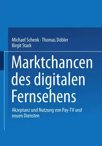 Buy Marktchancen Des Digitalen Fernsehens: Akzeptanz Und Nutzung Von Pay-tv Und Neuen Diensten by Michael Schenk, Thomas Döbler, Birgit Stark - German Hardcover, 2002 Edition - Vs Verlag Fur Sozialwissenschaften - Bookshops.in — BookShops.in